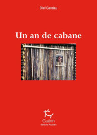 Title: Un an de cabane, Author: Olaf Candau