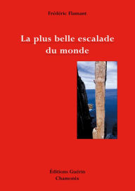 Title: La plus belle escalade du monde, Author: Frédéric Flamant