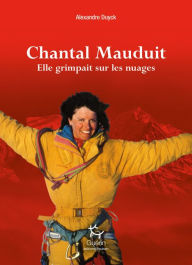 Title: Chantal Mauduit - Elle grimpait sur les nuages, Author: Alexandre Duyck