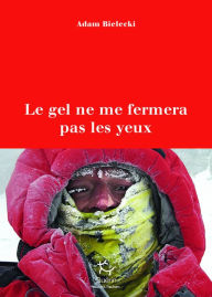 Title: Le gel ne me fermera pas les yeux, Author: Adam Bielecki