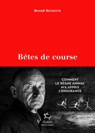 Title: Bêtes de course, Author: Bernd Heinrich
