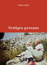 Title: Vertiges persans, Author: Emilie Talon