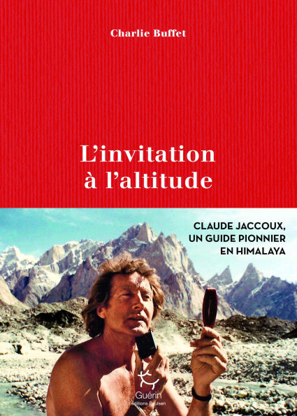 L'invitation à l'altitude - Claude Jaccoux un guide pionnier en Himalaya