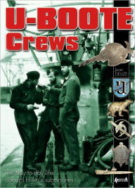 Title: U-Boote Crews: Daily Life, 1939 - 1945, Author: Jean Delize