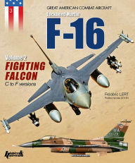 Title: The F-16: Volume 2 - Fighting Falcon C to F Versions, Author: Frédéric Lert