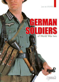 Title: German Soldiers of World War Two, Author: Jean de Lagarde