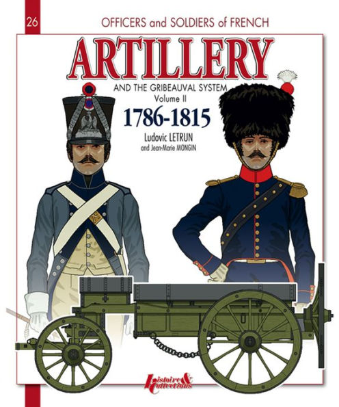 French Artillery and the Gribeauval System: Volume 2 - 1786-1815