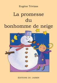 Title: La promesse du bonhomme de neige: Un roman jeunesse rempli d'humour, de tendresse et de poésie, Author: Eugène Trivizas