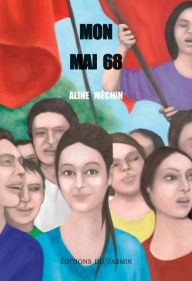 Title: Mon mai 68: Témoignage, Author: Aline Méchin
