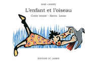 Title: L'Enfant et l'Oiseau: Conte temné - Sierra Leone, Author: Sami