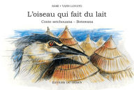 Title: L'Oiseau qui fait du lait: Conte setchouana - Botswana, Author: Sami