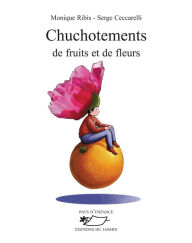 Title: Chuchotement de fruits et de fleurs: Poèmes illustrés, Author: Monique Ribis