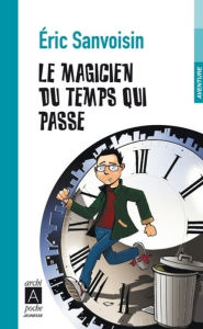 Title: Le magicien du temps qui passe, Author: Eric Sanvoisin