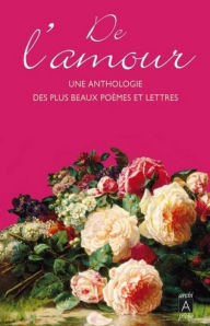 Title: De l'amour : une anthologie de lettres et de poèmes, Author: Joseph Vebret