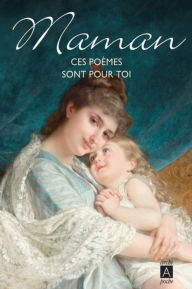 Title: Maman ces poèmes sont pour toi, Author: Joseph Vebret