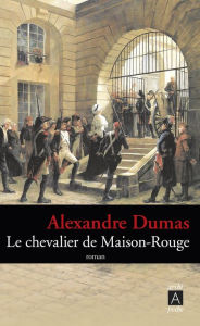 Title: Le chevalier de Maison-Rouge, Author: Alexandre Dumas