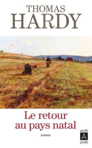 Title: Le retour au pays natal, Author: Thomas Hardy