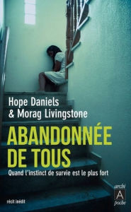 Title: Abandonnée de tous: Quand l'instinct de survie est le plus fort, Author: Hope Daniels