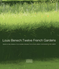 Title: Louis Benech: Twelve French Gardens, Author: Erik Orsenna