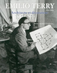 Title: Emilio Terry: Architect and Interior Designer, 1890 -1969, Author: Pierre Arizzoli-Clementel