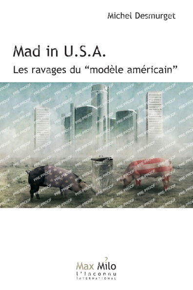 Mad U.S.A.: Les ravages du "modï¿½le amï¿½ricain"