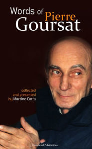 Title: Words of Pierre Goursat: Collected and presented by Martine Catta, Author: Martine Catta