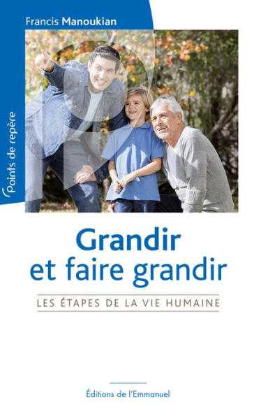 Grandir et faire grandir: Les étapes de la vie humaine