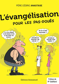Title: L'évangélisation pour les pas-doués, Author: Cédric Anastase