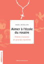 Aimer à l'école du rosaire: Petites histoires et grands mystères