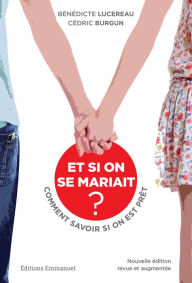 Title: Et si on se mariait: Comment savoir si on est prêt ?, Author: Bénédicte Lucereau