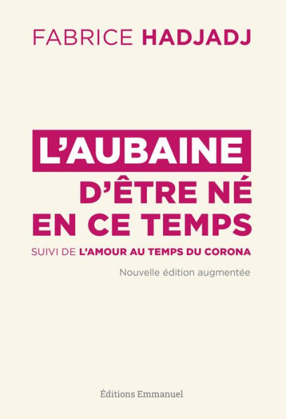 L'aubaine d'être né en ce temps: Suivi de L'amour au temps du Corona