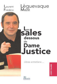 Title: Les sales dessous de Dame Justice, Author: Laurent Lèguevaque