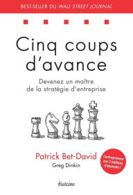 Title: Cinq coups d'avance - Devenez un maître de la stratégie d?entreprise, Author: Patrick Bet-David