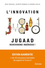 Title: L'Innovation Jugaad - Redevenons Ingénieux !, Author: Navi Radjou