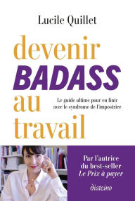 Title: Devenir badass au travail - Le guide ultime pour en finir avec le syndrome de l'impostrice, Author: Lucile Quillet
