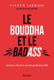Download books free pdf file Le Bouddha et le Badass - Les deux clés de la réussite professionelle  in English