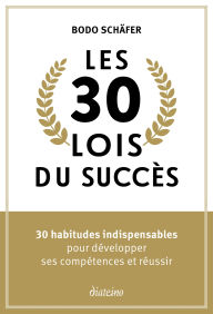 Ebook download german Les 30 lois du succès - 30 habitudes indispensables pour développer ses compétences et réussir  by Bodo Schäfer, Virginie Doppagne