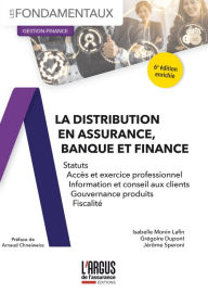 Title: La distribution en assurance, banque et finance: Statuts, accès et exercice professionnel, information et conseil aux clients, gouvernance produits,, Author: Isabelle Monin Lafin