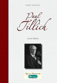 Title: Paul Tillich - Une foi réfléchie, Author: André Gounelle