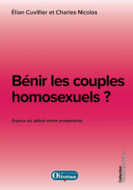 Title: Bénir les couples homosexuels, Author: Élian Cuvillier