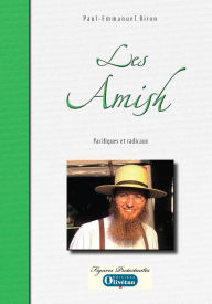 Title: Les Amish - Pacifiques et radicaux, Author: Paul-Emmanuel Biron