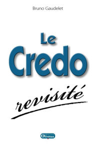 Title: Le Credo revisité, Author: Bruno Gaudelet