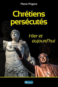 Title: Chrétiens persécutés, Author: Pierre Prigent