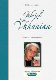 Title: Gabriel Vahanian: Penseur de l'utopie chrétienne, Author: Philippe Aubert