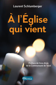 Title: A l'Eglise qui vient, Author: Laurent Schlumberger