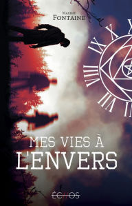 Title: Mes vies à l'envers, Author: Maxime Fontaine