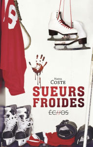 Title: Sueurs froides, Author: Nadia Coste