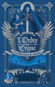 Title: L'Ordre du Cygne - tome 1 Les Chevaliers de Camelote, Author: Virginie Salobir