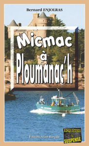 Title: Micmac à Ploumanac'h: Les enquêtes de Bernie Andrew - Tome 4, Author: Bernard Enjolras