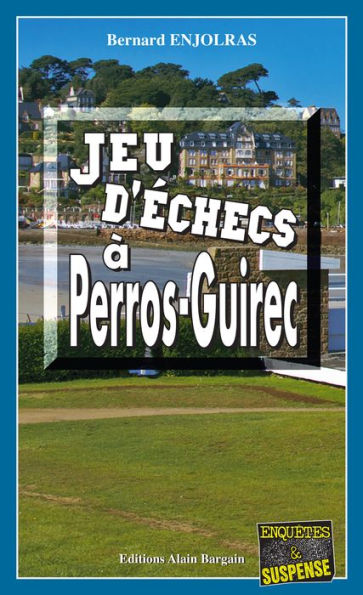 Jeu d'échecs à Perros-Guirec: Les enquêtes de Bernie Andrew - Tome 6